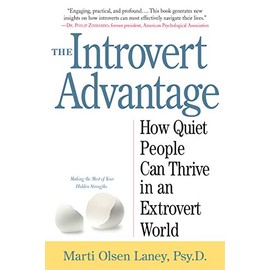 The Introvert Advantage: How Quiet People Can Thrive in an Extrovert World
