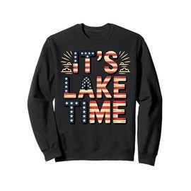 It's Lake Time Patriotic American Flag USA 4th of July Sweatshirt