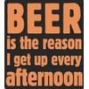 Beer is The Reason I Get up Every Afternoon Vinyl