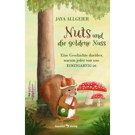 Nuts und die goldene Nuss: Eine Geschichte darüber, warum jeder von uns EINZIGARTIG ist