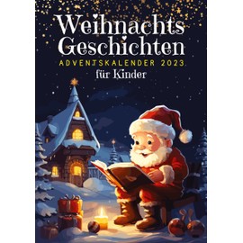 Weihnachtsgeschichten Adventskalender 2023 | Weihnachtsgeschenke für kinder | kinderbuch weihnachten: Die schönsten Weihnachtsgeschichten für Kinder - ... bis Weihnachten | Perfekt Geschenk für Kinder