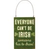 Primitives by Kathy Everyone Can't Be Irish Ornament, 4-inch High
