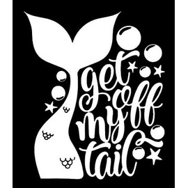 Get Off My Tail Mermaid Funny Makarios LLC |Cars Trucks Vans Walls Laptop MKR| White |5.25 x 4.5|MKR922