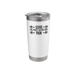Sore The Most Satisfying Pain - Funny Gym Workout Stainless Steel Insulated Tumbler