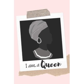 I am a Queen: 6 x 9 110 Page Blank Lined Journal Diary Tracker Notebook for Black Gifted and Confident Girls & Women