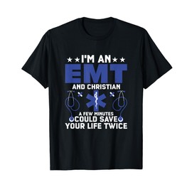 I'm An EMT And Christian Medical Technician Paramedic T-Shirt