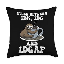 Nad-Sloth Stuck Between IDK, IDC and Idgaf Throw Pillow, 18x18, Multicolor