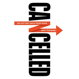 Cancelled: The Left Way Back from Woke