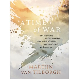 A Time of War: The Inevitable Conflict Between the Church of Today and the Church of Tomorrow