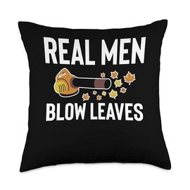 Real Men Blow Leaves Leaf Blower Autumn Throw Pillow