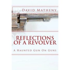 Reflections Of A Revolver: A Haunted Gun On Guns