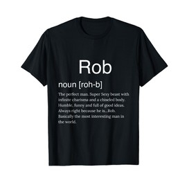 Rob t shirt - definition of the name Rob novelty shirt T-Shirt