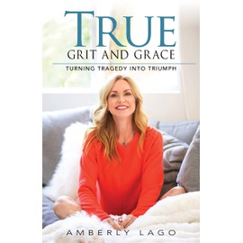 True Grit and Grace: Turning Tragedy into Triumph
