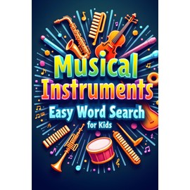 Musical Instruments Easy Word Search for Kids: 50 Fun & Simple Puzzles to Boost Vocabulary and Spark a Love for Music with 10 Bonus Coloring Pages!