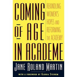 Coming of Age in Academe: Rekindling Women's Hopes and Reforming the Academy