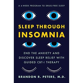 Sleep Through Insomnia: End the Anxiety and Discover Sleep Relief with Guided CBT-I Therapy