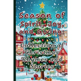 Season of Spirit, Joy, and Giving: Collection of Christmas Rhymes and Stories