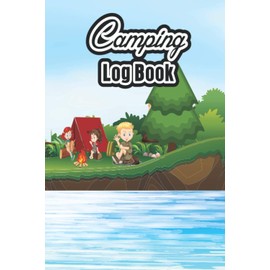 Camping Log Book: Camping With Family Camping With Grandparents Camping for Couples Camping Stove Family Camping Journal RV Travel Logbook Campsite Log Book Campground Notebook