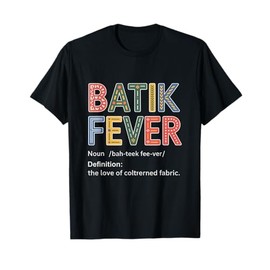 Funny Quilting Definition Quiltaholic Sewing Batik Fever T-Shirt