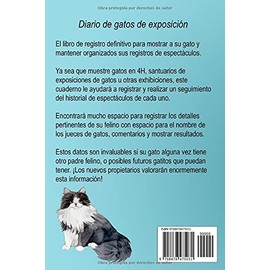  Diario de gatos de exposicin: Un libro de registro para su gato de exposicin (Spanish Edition)