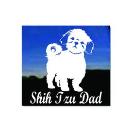 Shih Tzu Dad ~ Shih Tzu Puppy Dog Vinyl Window Decal Window Decal Sticker
