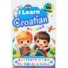 I Learn Croatian, Activity Book for Kids Ages 4 -