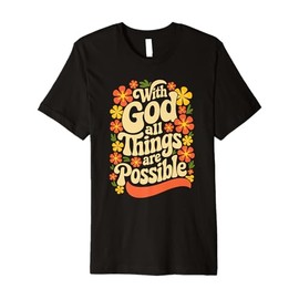 With god All Things Are Possible Women Christian Bible Verse Premium T-Shirt