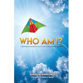 Who Am I?: A devotional journey for you to soar in your identity in Christ