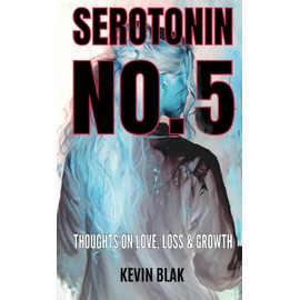 Serotonin No. 5: Thoughts on love, loss & growth