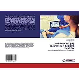 Advanced Imaging Techniques in Pediatric Dentistry: Insight for better interpretation and diagnosis