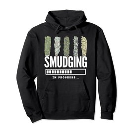 Smudging Smudge Sage Healing Smudging In Progress Pullover Hoodie