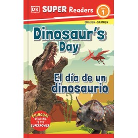 DK Super Readers Level 1 English-Spanish Bilingual Dinosaurâ€™s Day â€“ El día de un dinosaurio