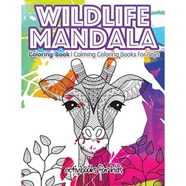 Wildlife Mandala Coloring Book: Calming Coloring Books For Boys