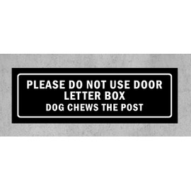 Please do not use door letter box, dog chews the post, black sign - 1mm flexible Plastic sign (150mm x 50mm)