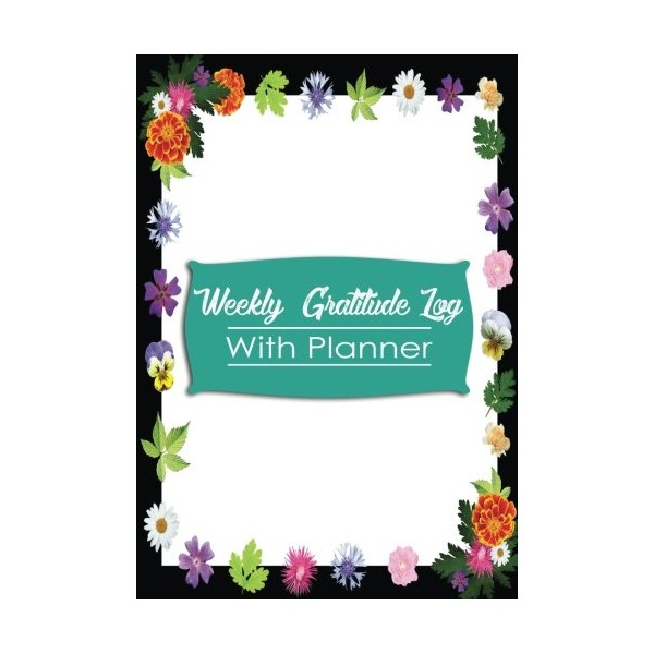 Weekly Gratitude Log With Planner: Best Goal Journal & Time