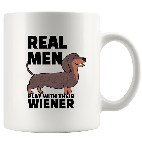 Real Men Play With Their Wiener Funny Dachshund Weiner Dog