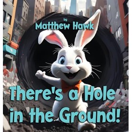 There's a Hole in the Ground!: 5