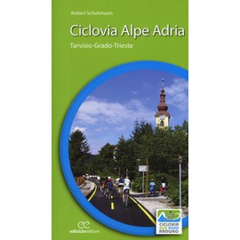 Ciclovia Alpe Adria. Tarvisio-Grado-Trieste (Cicloguide)