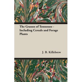 The Grasses of Tennessee - Including Cereals and Forage Plants