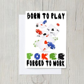 PICTURE THIS PRINTS Born to Play Poker Forced to Work, Poker Birthday Card, Poker Greeting Card, Poker Themed Birthday Card, Funny Birthday Card for Men Women Friend, Card with Envelope, 5x7”