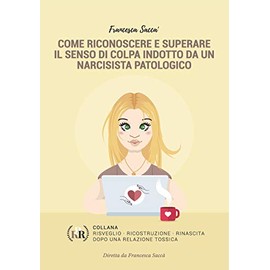 Come riconoscere e superare il senso di colpa indotto da un narcisista patologico