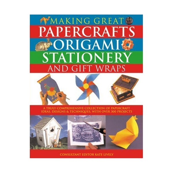 Making Great Papercrafts, Origami, Stationery and Gift Wraps: A Truly