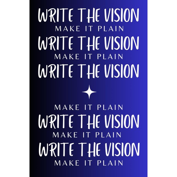 WRITE THE VISION: MAKE IT PLAIN