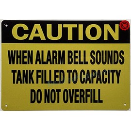 CAUTION WHEN ALARM BELL SOUNDS TANK FILLED TO CAPACITY DO NOT OVERFILL SIGN (ALUMINIUM, REFLECTIVE. 7X10 INCH,HEAVY DUTY, RUST FREE, Yellow)