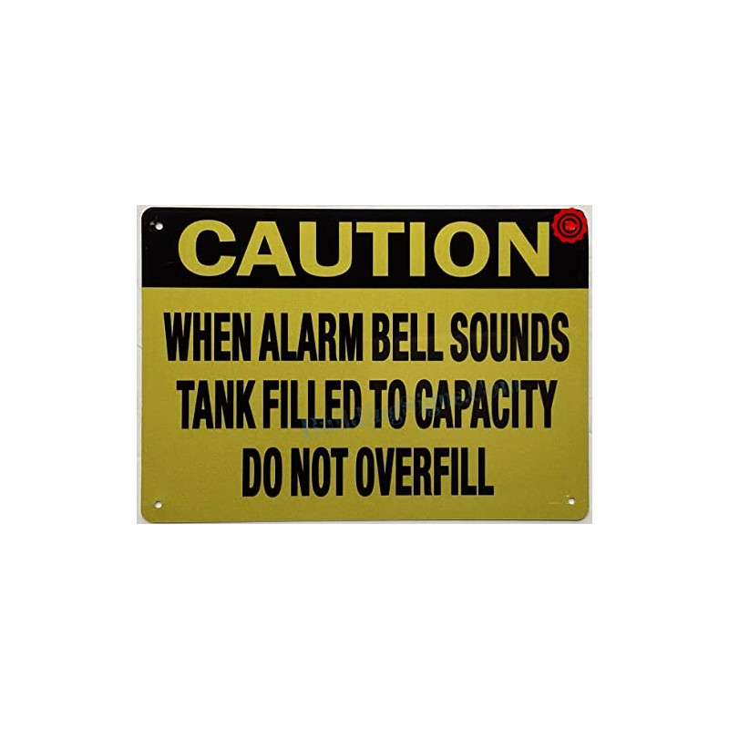 CAUTION WHEN ALARM BELL SOUNDS TANK FILLED TO CAPACITY DO