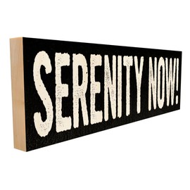 Serenity Now! Crafted from Solid Hardwood in our Tennessee Mill, this Wooden Sign Features a Keyhole Hanger for Wall Display.