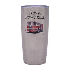 Funny Firefighter 20 Oz. Travel Tumbler Mug Cup w/Lid Vacuum Insulated This is How I Roll Fireman Gift