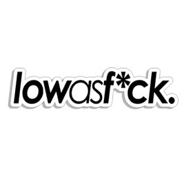 Low As FCK JDM Style Decal Sticker Custom Die-Cut Vinyl Turbo Lowered Hella Drift Illest Import