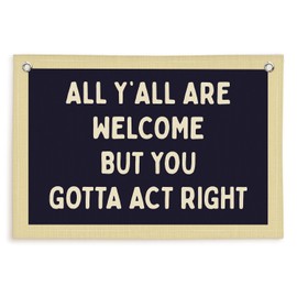 Lacama Vintage Classroom Wall Decor Flags for Room,All Y'all Are Welcome But You Gotta Act Right Banner for Home Retro Bedroom Kids Room Playroom Decor Wall Hanging Banner Flag,30x20 Inch