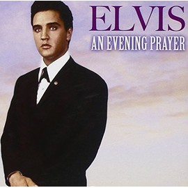 Elvis Presley: An Evening Prayer
